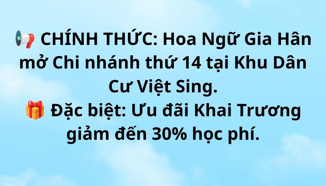 Ưu Đãi Khai Trương Chi Nhánh Việt Sing – Giảm Đến 30% Học Phí | Hoa Ngữ Gia Hân